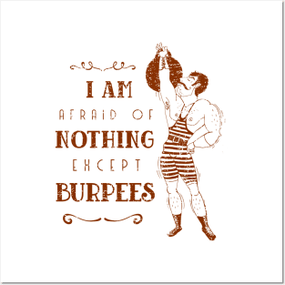 I'm afraid of nothing except burpees Posters and Art